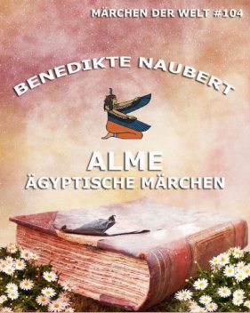 Alme – Ägyptische Märchen, Benedicte Naubert