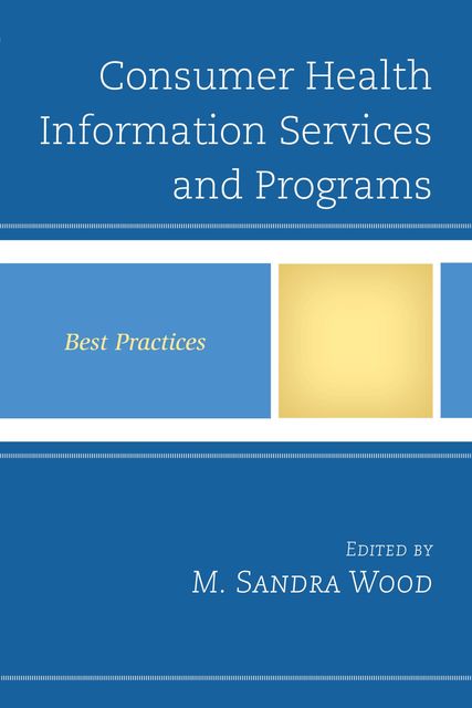 Consumer Health Information Services and Programs, M. Sandra Wood