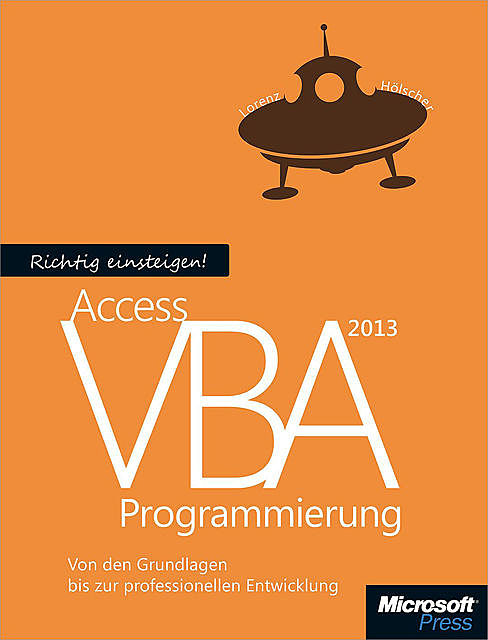 Richtig einsteigen: Access 2013 VBA-Programmierung, Lorenz Hölscher