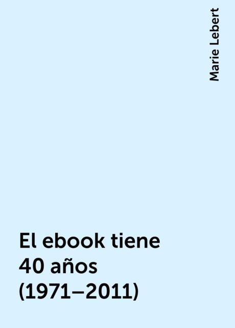 El ebook tiene 40 años (1971–2011), Marie Lebert