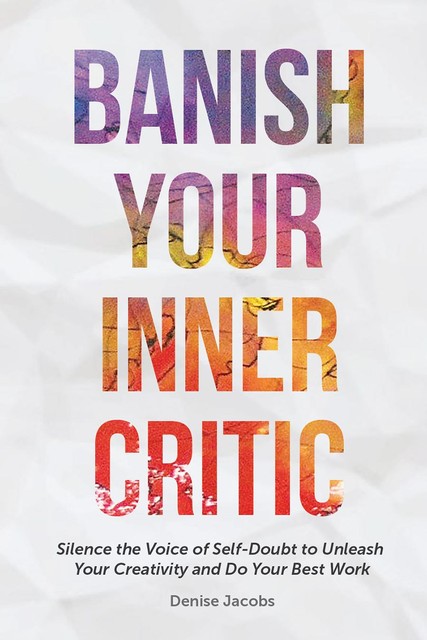 Banish Your Inner Critic, Denise Jacobs