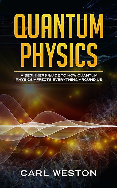 Quantum Physics, Carl Weston