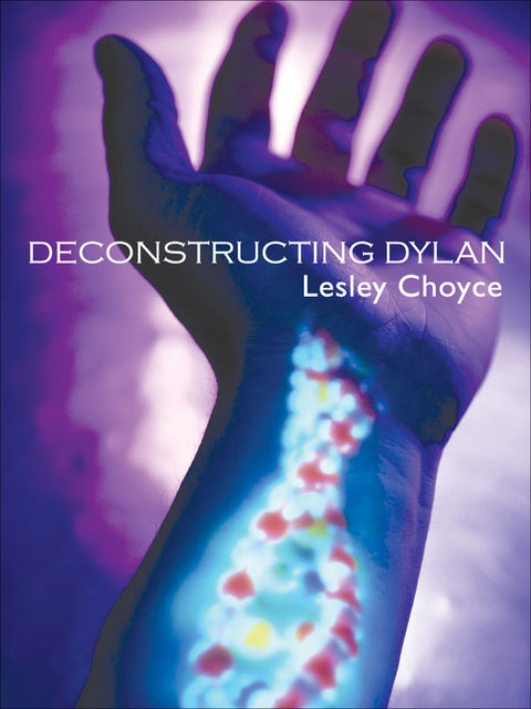 Deconstructing Dylan, Lesley Choyce