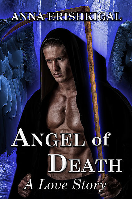 Angel of Death: A Love Story (Omnibus Edition), Anna Erishkigal