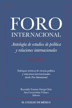 Antología de estudios de política y relaciones internacionales. Volumen 1, Ana Covarrubias Velasco, Reynaldo Yunuen Ortega