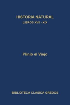 Historia natural. Libros XVII-XIX, Plinio el viejo