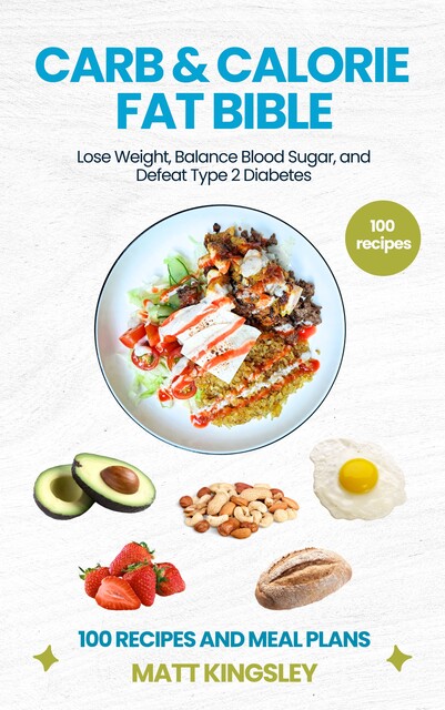 Carb & Cals Fat Bible, Matt Kingsley