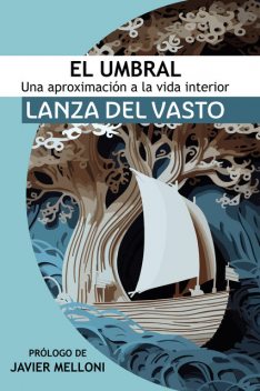 El Umbral: Una aproximación a la Vida Interior, Giusseppe Lanza del Vasto