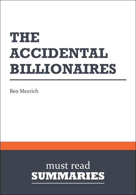 Summary: The Accidental Billionaires Ben Mezrich, Must Read Summaries