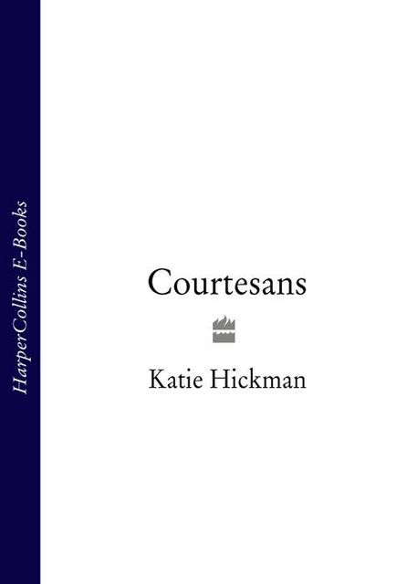 Courtesans (Text Only), Katie Hickman