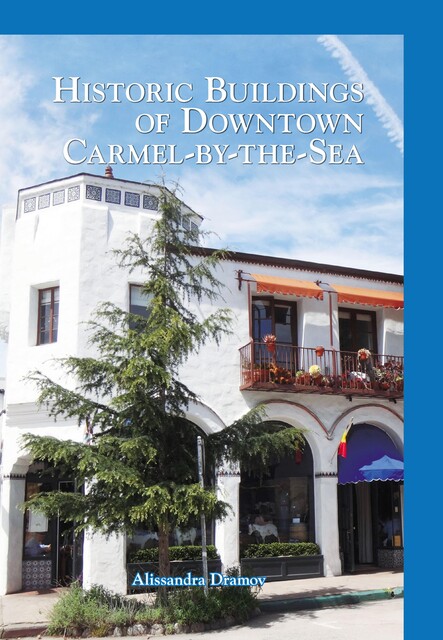 Historic Buildings of Downtown Carmel-by-the-Sea, Alissandra Dramov