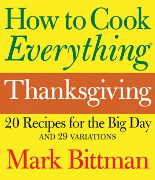 How to Cook Everything: Thanksgiving, Mark Bittman