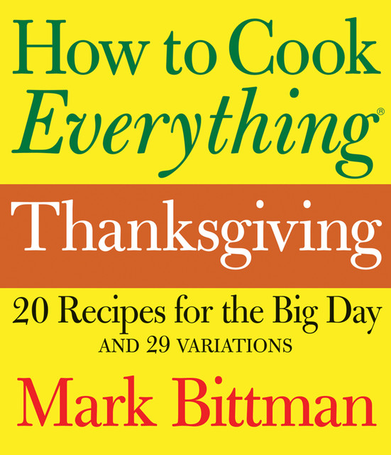 How to Cook Everything: Thanksgiving, Mark Bittman