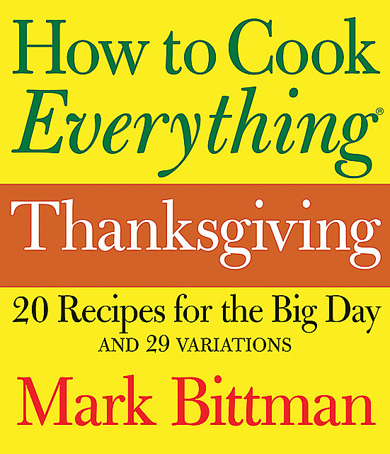 How to Cook Everything: Thanksgiving, Mark Bittman
