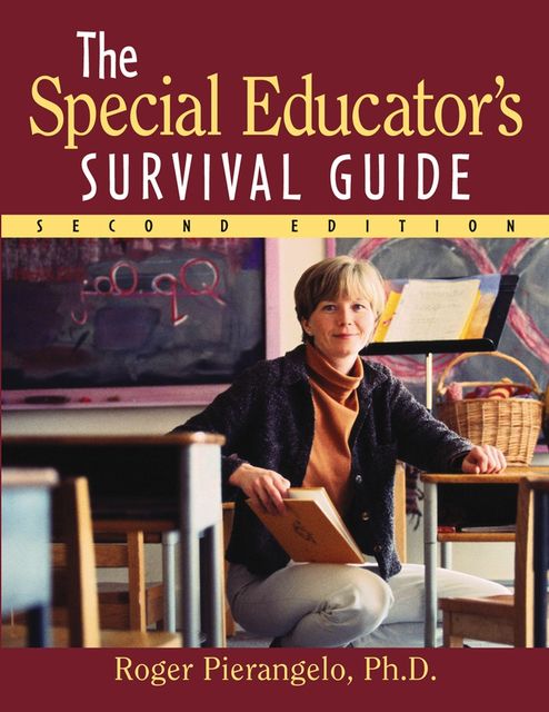 The Special Educator's Survival Guide, Ph.D., Roger Pierangelo