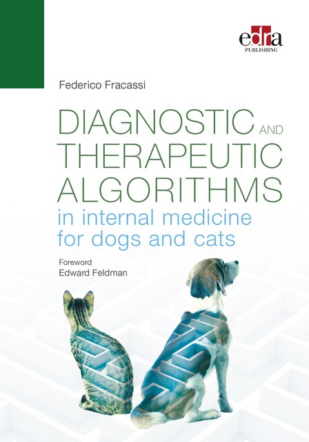 Diagnostic and therapeutic algorithms in internal medicine for dogs and cats, Federico Fracassi