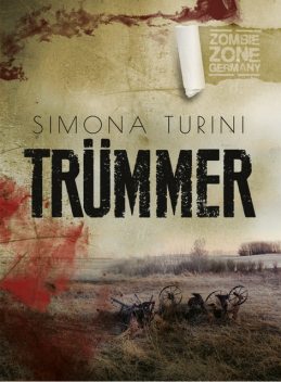 Zombie Zone Germany: Trümmer, Simona Turini