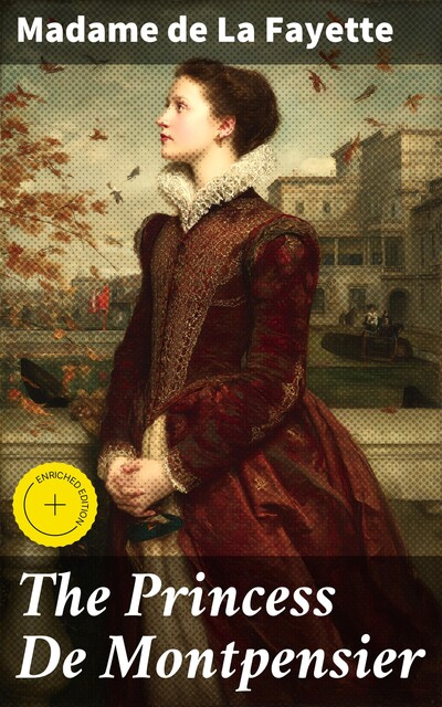 The Princess De Montpensier, Madame de La Fayette
