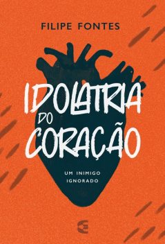 Idolatria do coração, Filipe Fontes