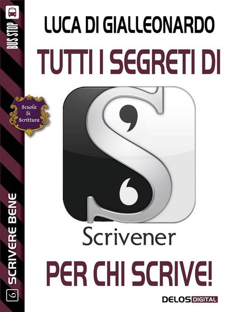 Tutti i segreti di Scrivener per chi scrive, Luca Di Gialleonardo