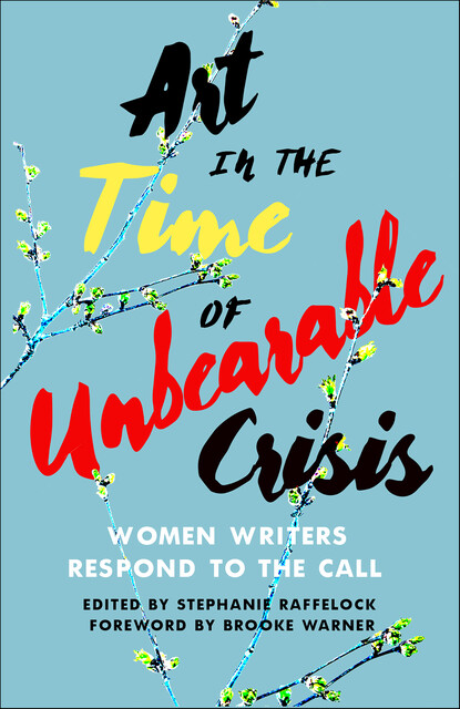 Art in the Time of Unbearable Crisis, Brooke Warner