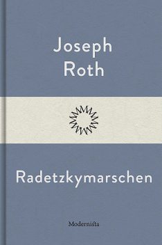 Radetzkymarschen, Joseph Roth