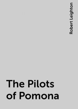 The Pilots of Pomona, Robert Leighton