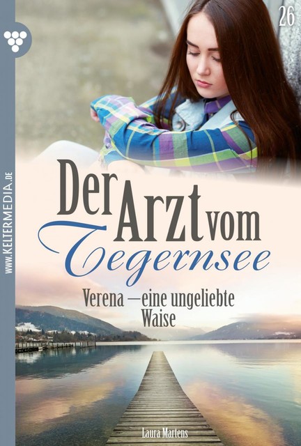 Der Arzt vom Tegernsee 26 – Arztroman, Laura Martens