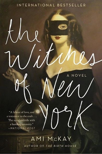 The Witches of New York: A Novel, Ami McKay