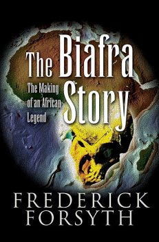 The Biafra Story, Frederick Forsyth