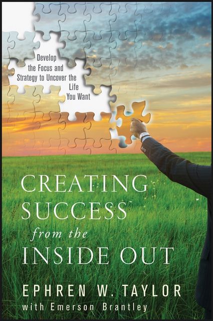 Creating Success from the Inside Out, Taylor, Ephren W.