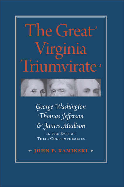 The Great Virginia Triumvirate, John P.Kaminski