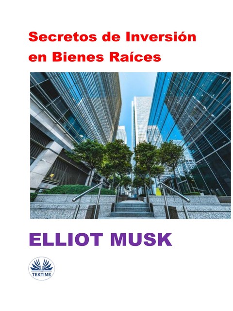 Secretos De Inversión En Bienes Raíces, Elliot Musk