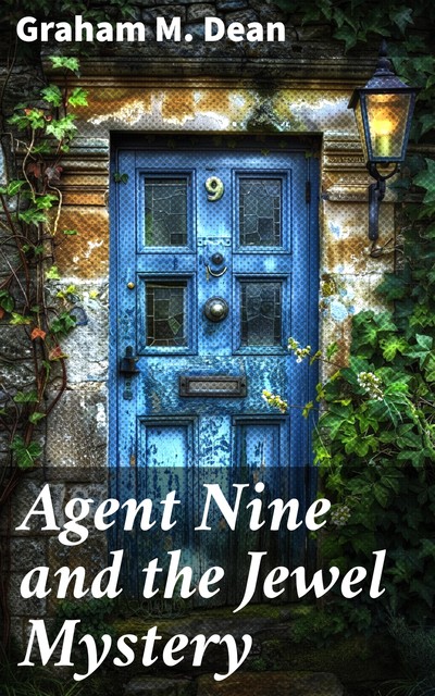 Agent Nine and the Jewel Mystery, Graham M.Dean