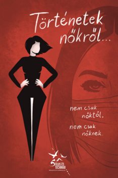 Történetek nőkről… nem csak nőktől, nem csak nőknek, Mészáros Lajos, Katalin Vass, Kotánczi Hanna, Zsuzsanna Gungl