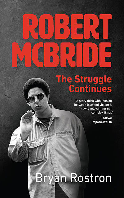 Robert McBride: The Struggle Continues, Bryan Rostron