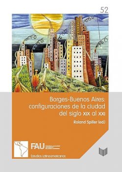 Borges-Buenos Aires: configuraciones de la ciudad del siglo XIX al XXI, Roland Spiller
