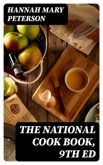 The National Cook Book, 9th ed, Hannah Mary Peterson
