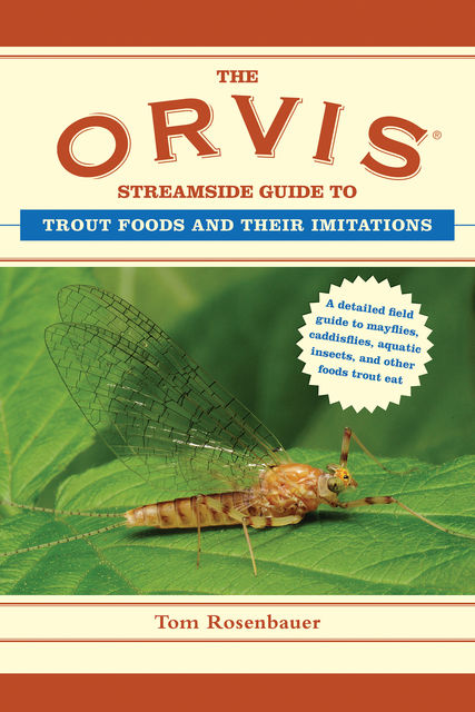 The Orvis Streamside Guide to Trout Foods and Their Imitations, Tom Rosenbauer