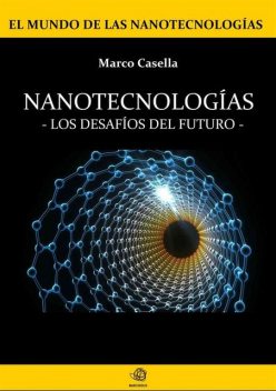 Nanotecnologías – Los desafios del futuro, Marco Casella