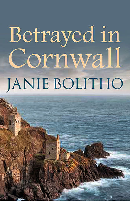 Betrayed in Cornwall, Janie Bolitho