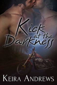 Kick at the Darkness, Keira Andrews