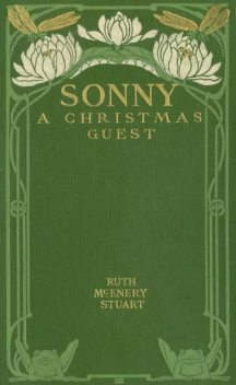 Sonny, a Christmas Guest, Ruth McEnery Stuart