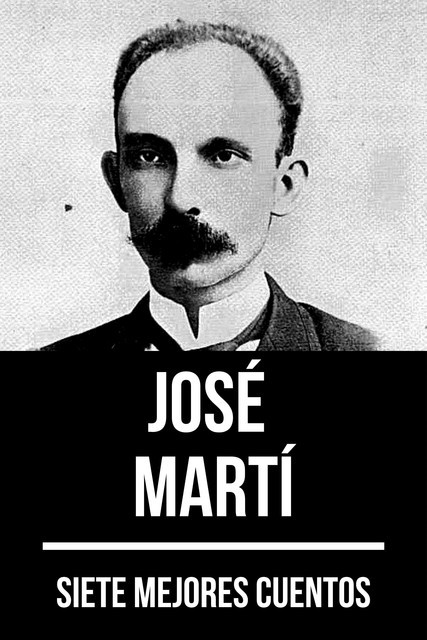7 mejores cuentos de José Martí, José Martí, August Nemo