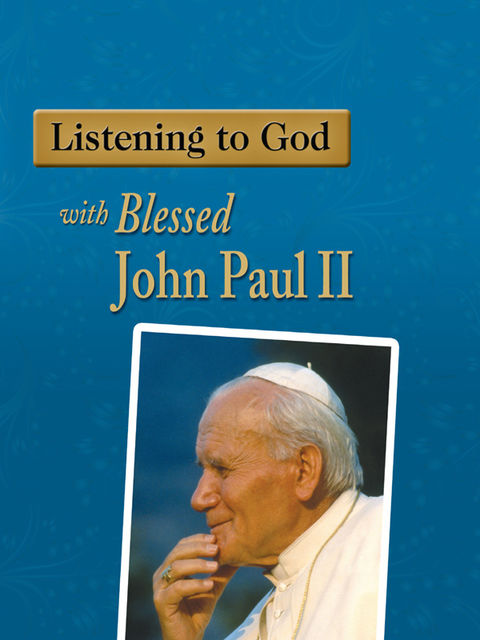 Listening to God with Blessed John Paul II, Amy Welborn
