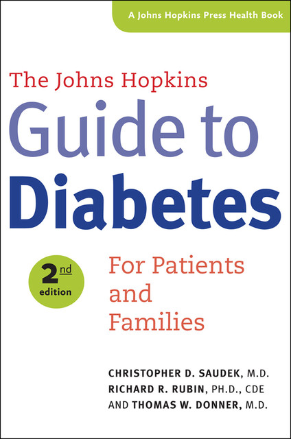 The Johns Hopkins Guide To Diabetes, Richard Rubin, Christopher D Saudek, Thomas W. Donner
