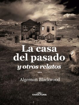 La casa del pasado, Algernon Blackwood