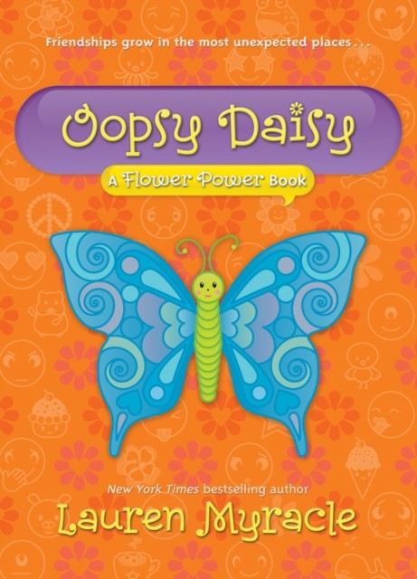 Oopsy Daisy (A Flower Power Book #3), Lauren Myracle