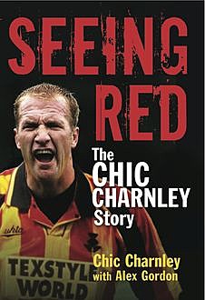 Seeing Red, Alex Gordon, Chic Charnley