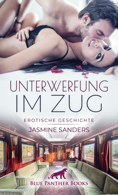 Unterwerfung im Zug | Erotische Geschichte, Jasmine Sanders
